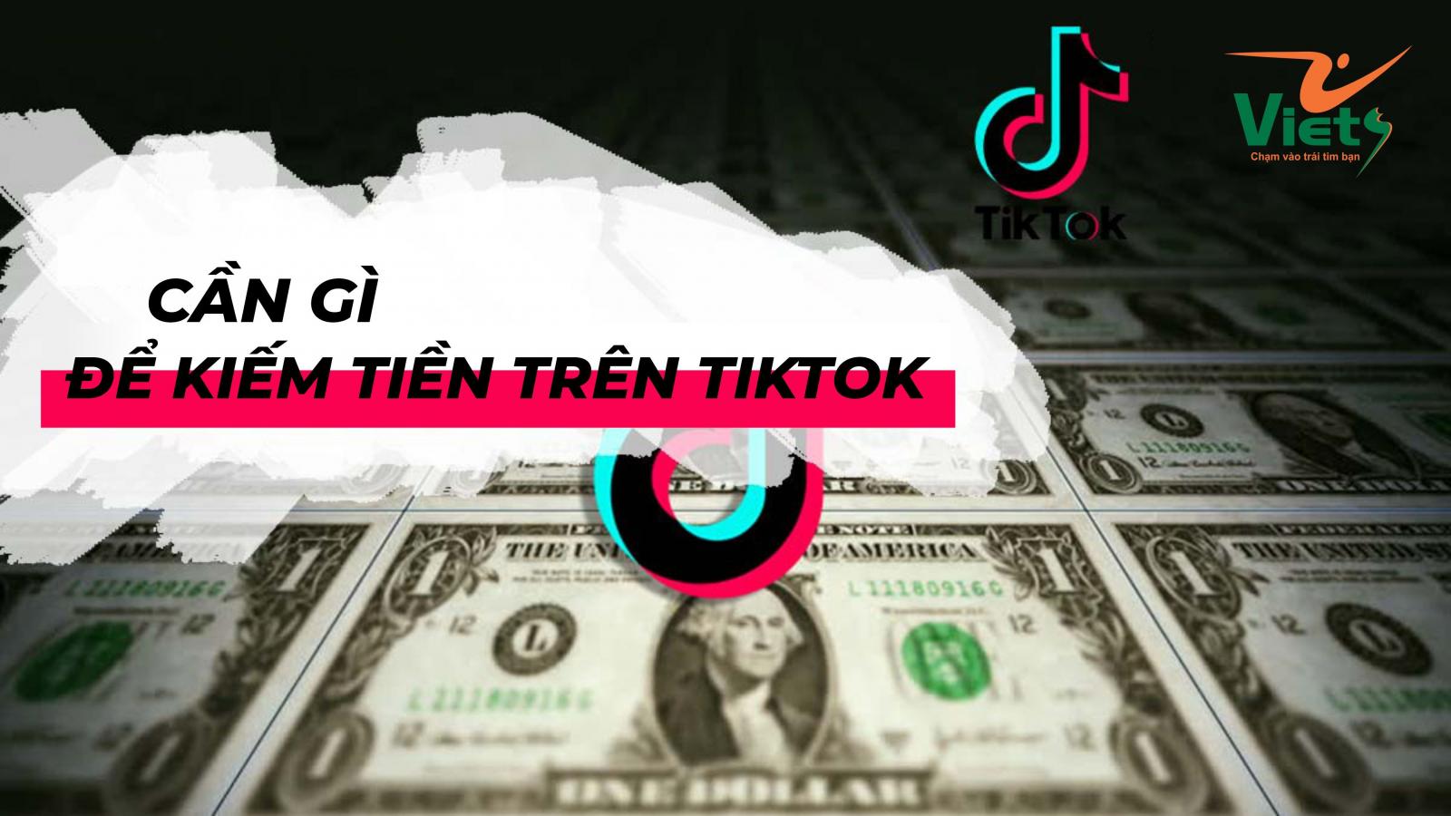 hướng dẫn cách kiếm tiền trên tiktok - Viets Media