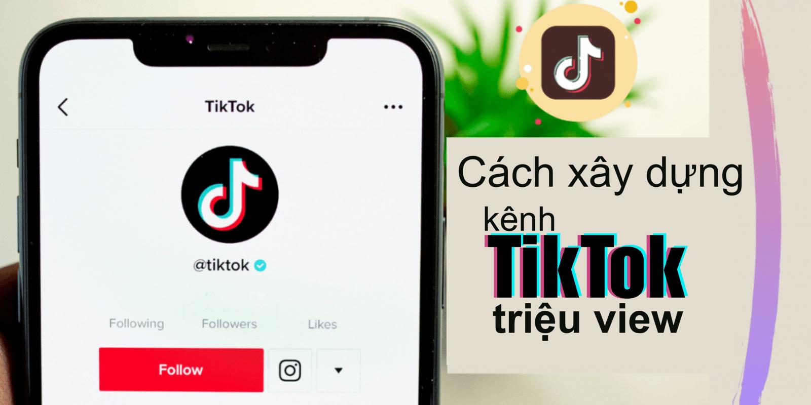 xây dựng kênh tiktok triệu view - Viets Media